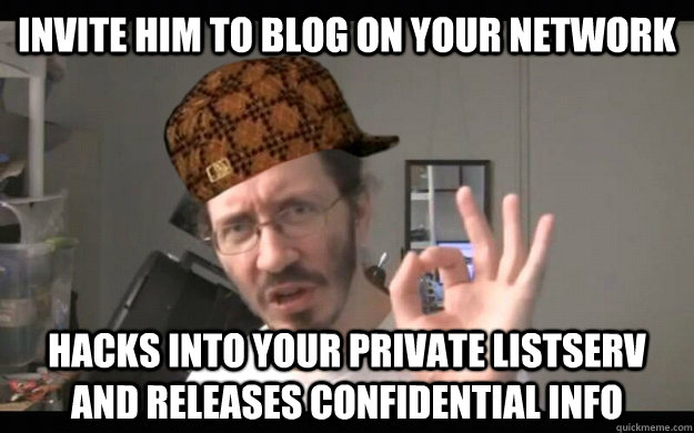 invite him to blog on your network hacks into your private l - Scumbag Thunderf00t
