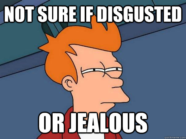 not sure if disgusted or jealous - Futurama Fry