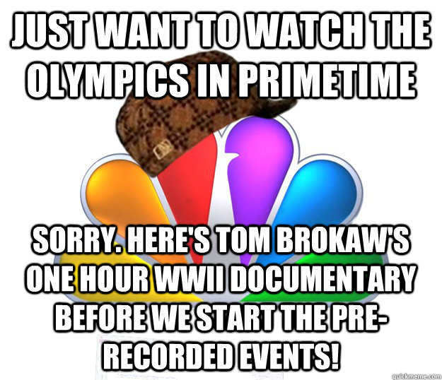 just want to watch the olympics in primetime sorry heres t - Scumbag NBC nbcfail