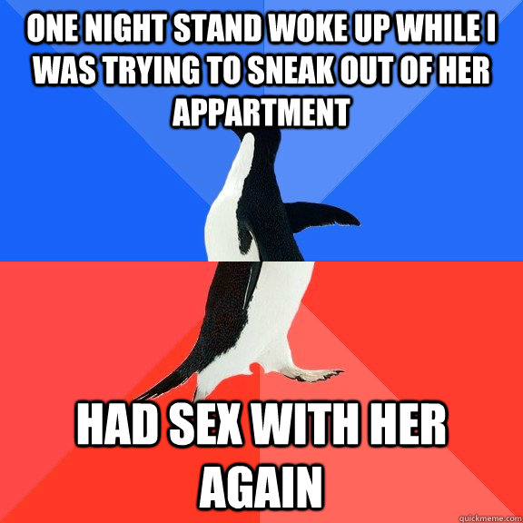 one night stand woke up while i was trying to sneak out of h - Socially Awkward Awesome Penguin