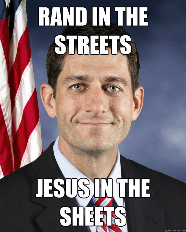 rand in the streets jesus in the sheets - Passive Agressive Paul Ryan