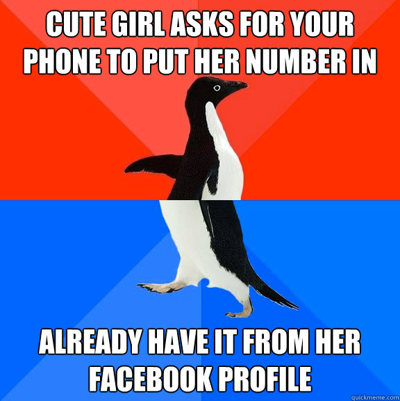cute girl asks for your phone to put her number in already h - Socially Awesome Awkward Penguin
