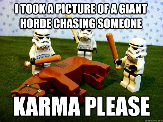 i took a picture of a giant horde chasing someone karma plea - Dead Horse