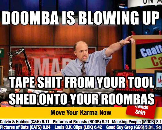doomba is blowing up tape shit from your tool shed onto you - Mad Karma with Jim Cramer