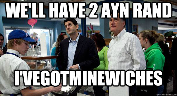 well have 2 ayn rand ivegotminewiches - Paul Ryan Gets A Burger
