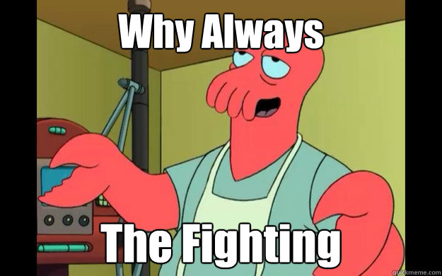 why always the fighting - Stoned Zoidberg