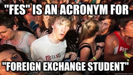 fes is an acronym for foreign exchange student - Sudden Clarity Clarence