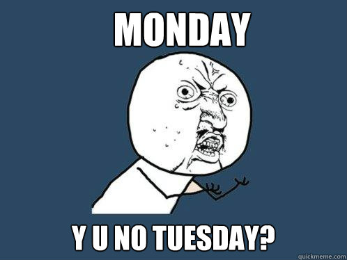 monday y u no tuesday caption 3 goes here - Y U No