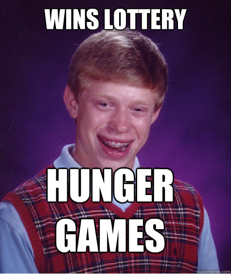 wins lottery hunger games - Bad Luck Brian