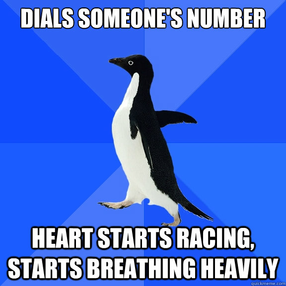 dials someones number heart starts racing starts breathing - Socially Awkward Penguin