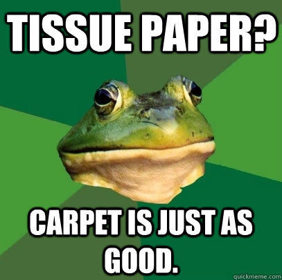 tissue paper carpet is just as good - Foul Bachelor Frog