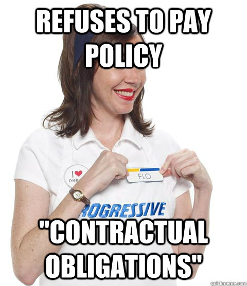 refuses to pay policy contractual obligations - SCUMBAG FLO