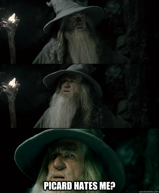picard hates me - Confused Gandalf