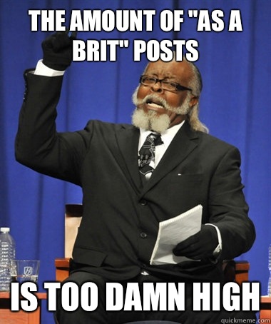 The amount of as a Brit posts Is too damn high - The Rent Is Too Damn High