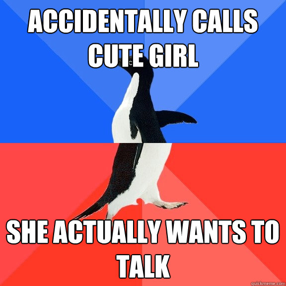 accidentally calls cute girl she actually wants to talk - Socially Awkward Awesome Penguin