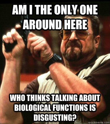 am i the only one around here who thinks talking about biol - Angry walter
