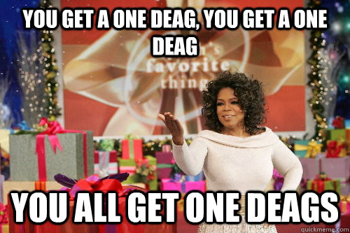 you get a one deag you get a one deag you all get one deags - Oprah Gives You Things