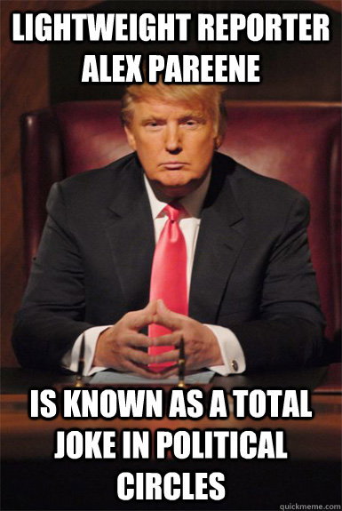 lightweight reporter alex pareene is known as a total joke i - Good Guy Trump