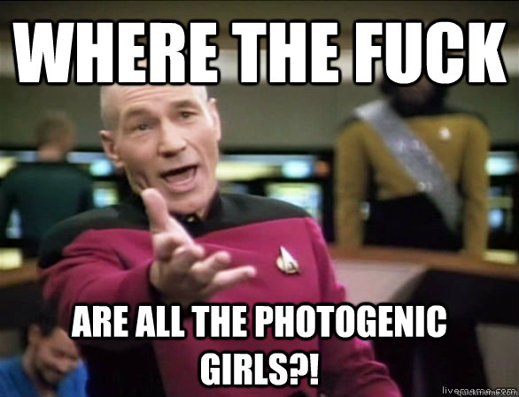 where the fuck are all the photogenic girls - Annoyed Picard HD