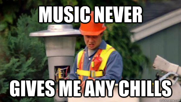 music never gives me any chills - trident layers meme