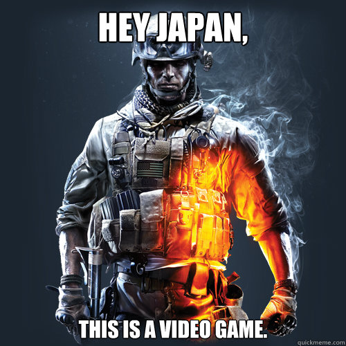 hey japan this is a video game - Good Guy Bf3