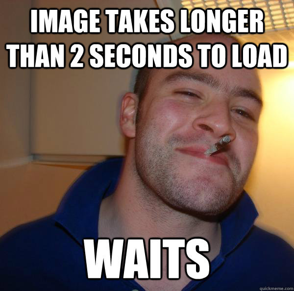 image takes longer than 2 seconds to load waits - Good Guy Greg