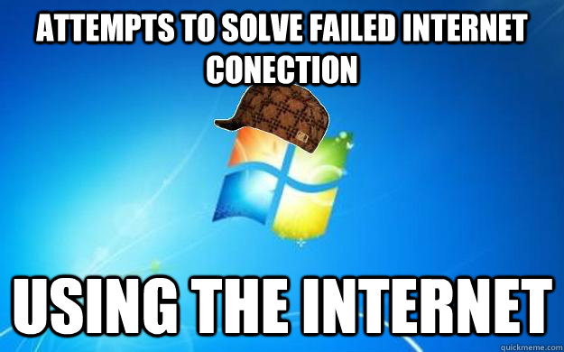 attempts to solve failed internet conection using the inter - Scumbag Windows