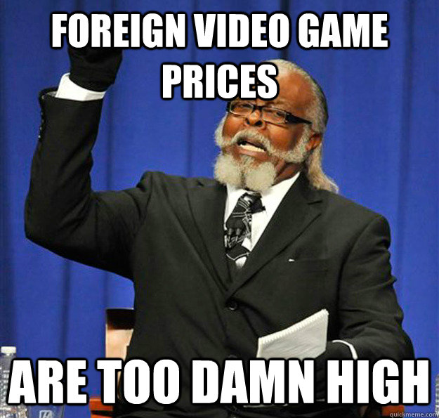 foreign video game prices are too damn high - Jimmy McMillan