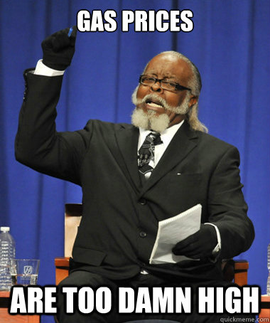 gas prices are too damn high - The Rent Is Too Damn High