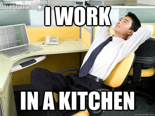 i work in a kitchen - Office Thoughts