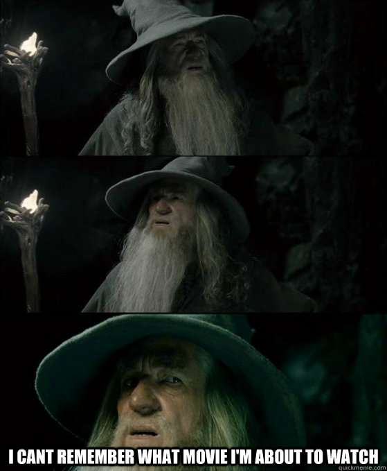 i cant remember what movie im about to watch - Confused Gandalf