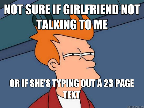 not sure if girlfriend not talking to me or if shes typing - Futurama Fry