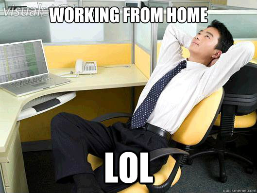 working from home lol - Office Thoughts