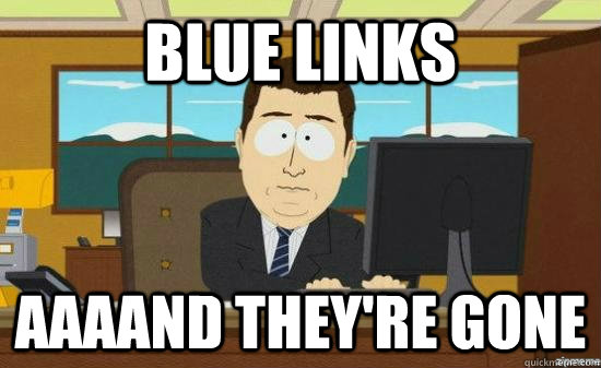 blue links aaaand theyre gone - aaaand its gone