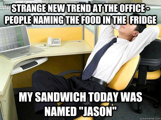strange new trend at the office people naming the food in - Office Thoughts