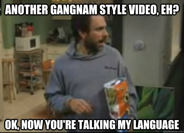 another gangnam style video eh ok now youre talking my l -