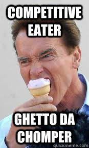 competitive eater ghetto da chomper - Lame Pun Arnold