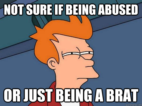not sure if being abused or just being a brat - Futurama Fry