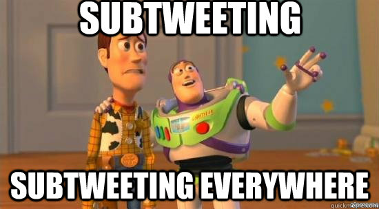subtweeting subtweeting everywhere - Twitter tonight