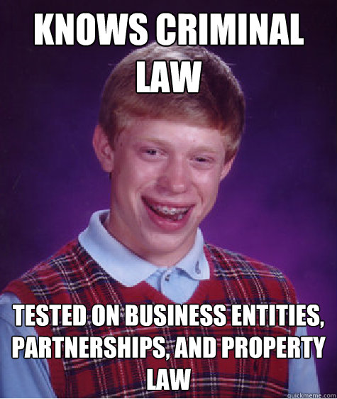 knows criminal law tested on business entities partnership - Bad Luck Brian