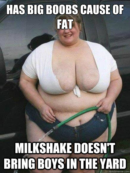 Fat Woman Milkshake 66