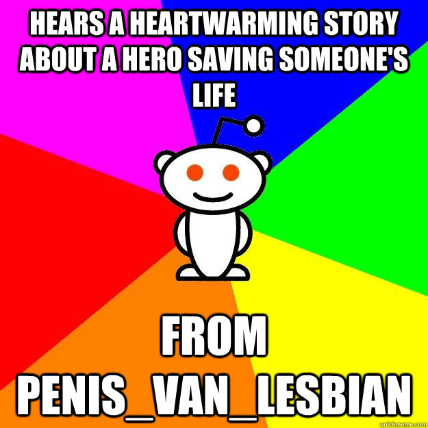 hears a heartwarming story about a hero saving someones lif - Reddit Alien