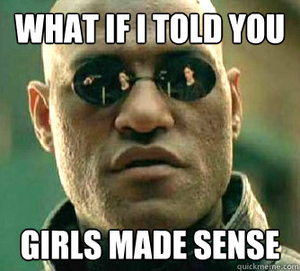 what if i told you girls made sense - What if I Told You - The Game