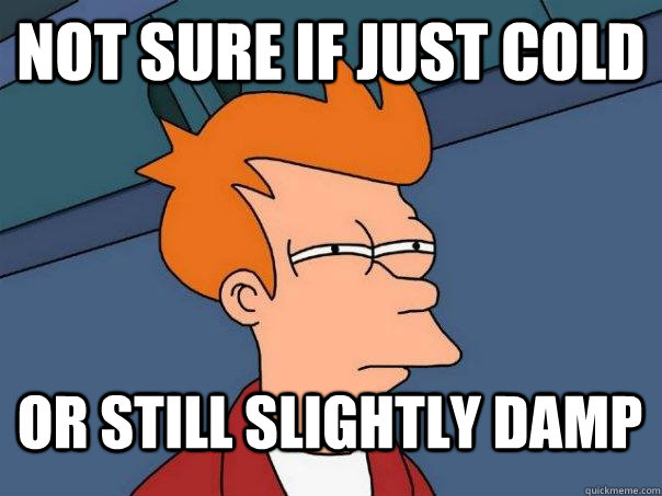 not sure if just cold or still slightly damp - Futurama Fry