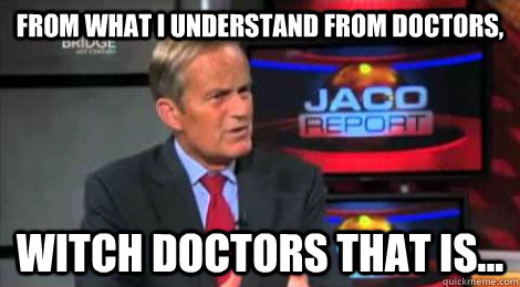 from what i understand from doctors witch doctors that is - Skeptical Todd Akin