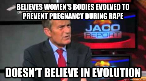 believes womens bodies evolved to prevent pregnancy during - Skeptical Todd Akin