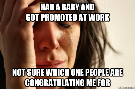 had a baby and go - First World Problems
