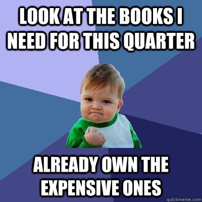 look at the books i need for this quarter already own the ex - Success Kid