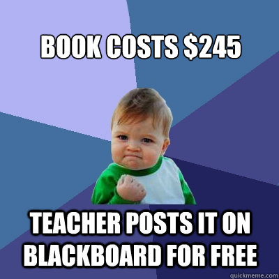 book costs 245 teacher posts it on blackboard for free - Success Kid