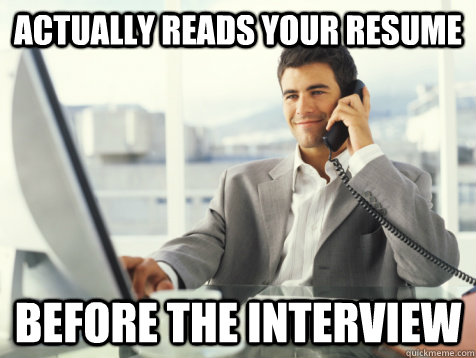 actually reads your resume before the interview - Good Guy Potential Employer